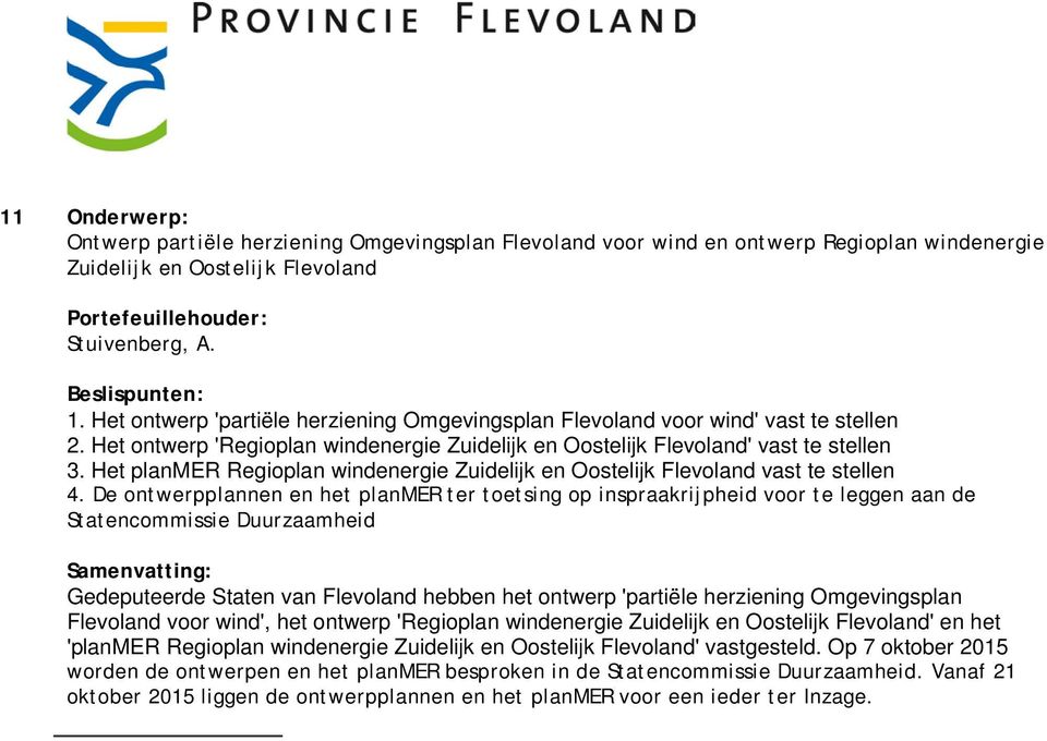 Het planmer Regioplan windenergie Zuidelijk en Oostelijk Flevoland vast te stellen 4.