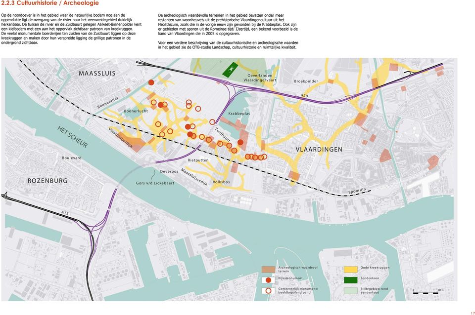 De veelal monumentale boerderijen ten zuiden van de Zuidbuurt liggen op deze kreekruggen en maken door hun verspreide ligging de grillige patronen in de ondergrond zichtbaar.