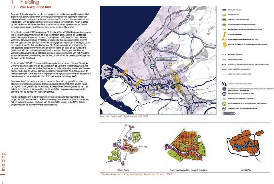 Om de concurrentiekracht van de regio te versterken, wordt ingezet op het verder ontwikkelen van de economische structuur, op een aantrekkelijke leefomgeving en op een goede interne en externe