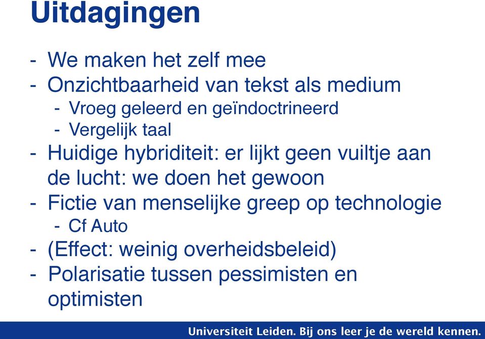 - Huidige hybriditeit: er lijkt geen vuiltje aan de lucht: we doen het gewoon!