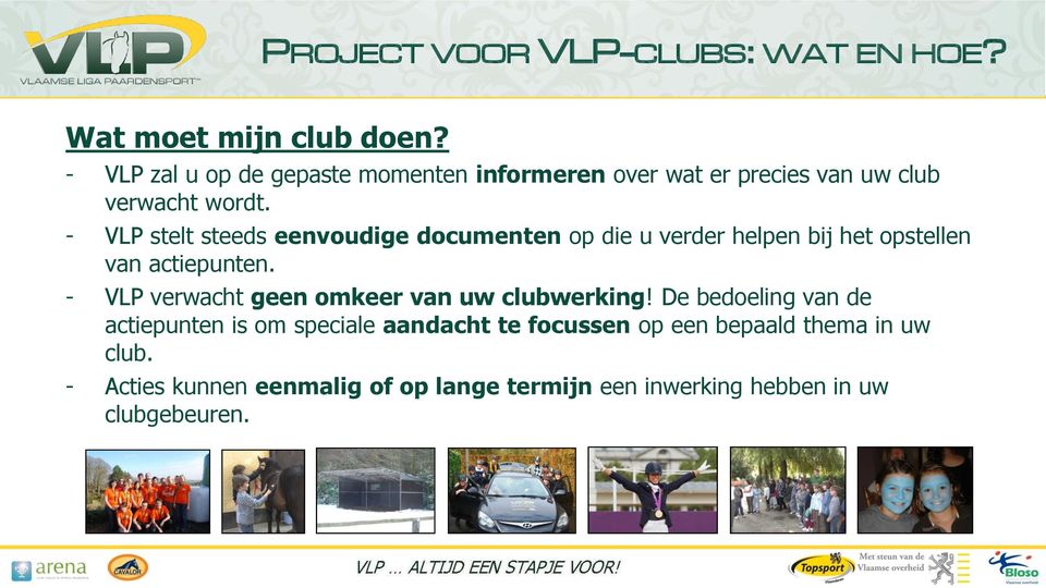 - VLP stelt steeds eenvoudige documenten op die u verder helpen bij het opstellen van actiepunten.