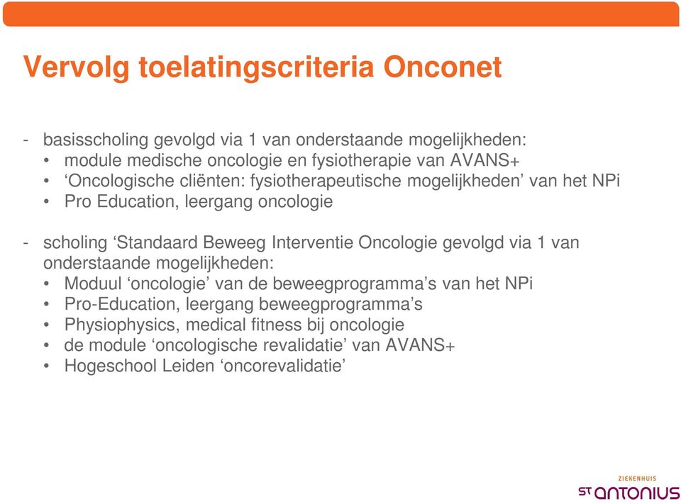 Interventie Oncologie gevolgd via 1 van onderstaande mogelijkheden: Moduul oncologie van de beweegprogramma s van het NPi Pro-Education,