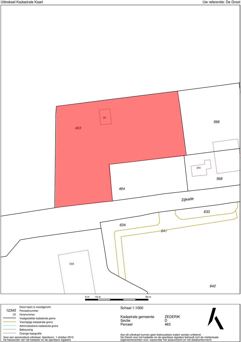 1 oktober 2015 De bewaarder van het kadaster en de openbare registers Schaal 1:1000 Kadastrale gemeente Sectie Perceel ZEDERIK D 463 Aan dit uittreksel kunnen geen