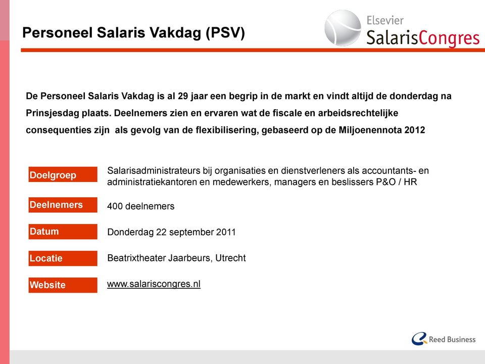 Miljoenennota 2012 Doelgroep Deelnemers Datum Locatie Website Salarisadministrateurs bij organisaties en dienstverleners als accountants- en