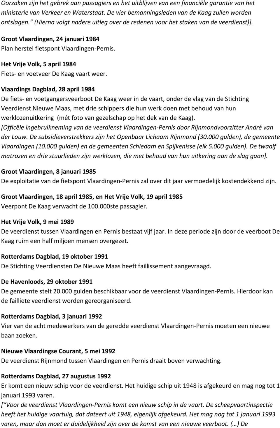 Het Vrije Volk, 5 april 1984 Fiets- en voetveer De Kaag vaart weer.