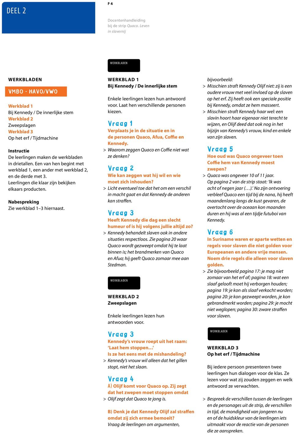 werkblad Bij Kennedy / De innerlijke stem Enkele leerlingen lezen hun antwoord voor. Laat hen verschillende personen kiezen.