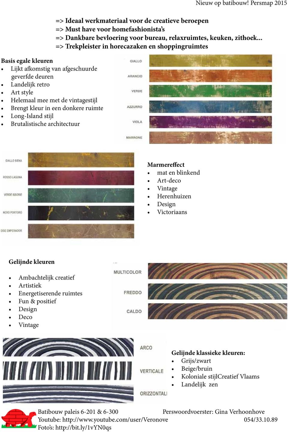 Persmap 2015 => Ideaal werkmateriaal voor de creatieve beroepen => Must have voor homefashionista s => Dankbare bevloering voor bureau, relaxruimtes, keuken, zithoek.