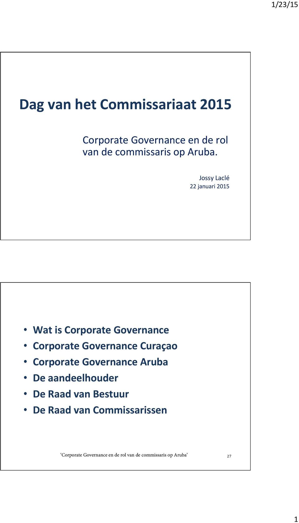 Jossy Laclé 22 januari 2015 Wat is Corporate Governance