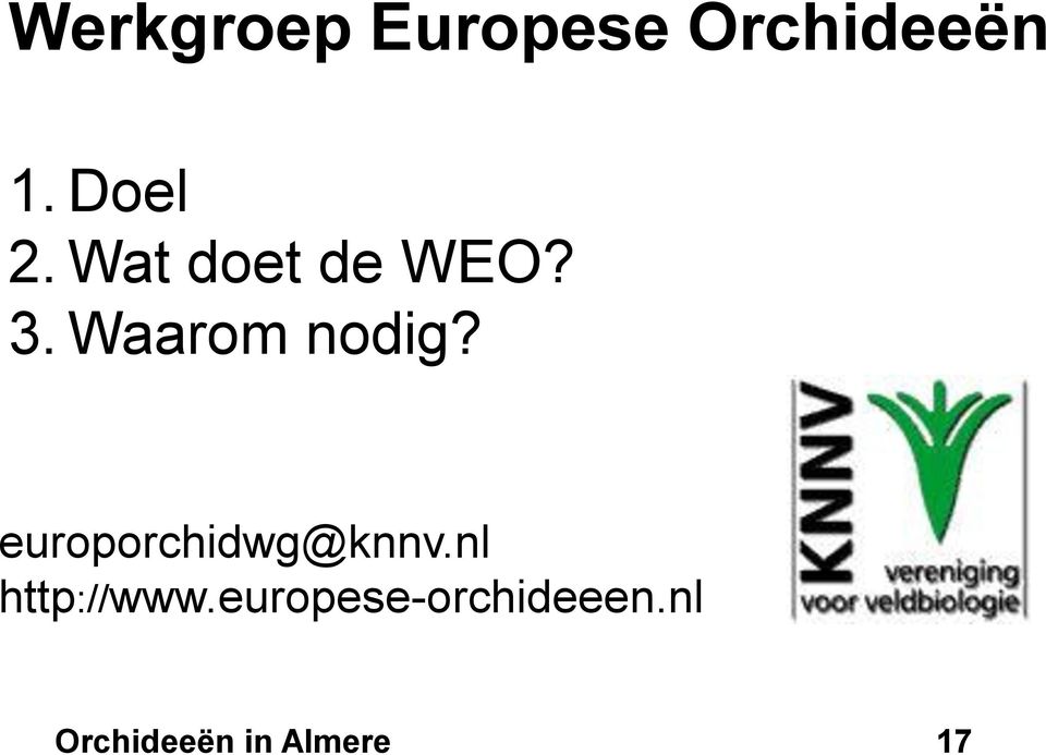 Waarom nodig? europorchidwg@knnv.