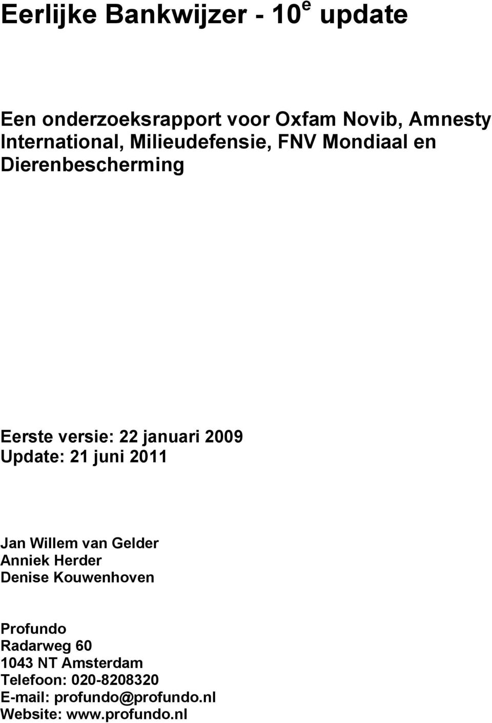 2009 Update: 21 juni 2011 Jan Willem van Gelder Anniek Herder Denise Kouwenhoven Profundo