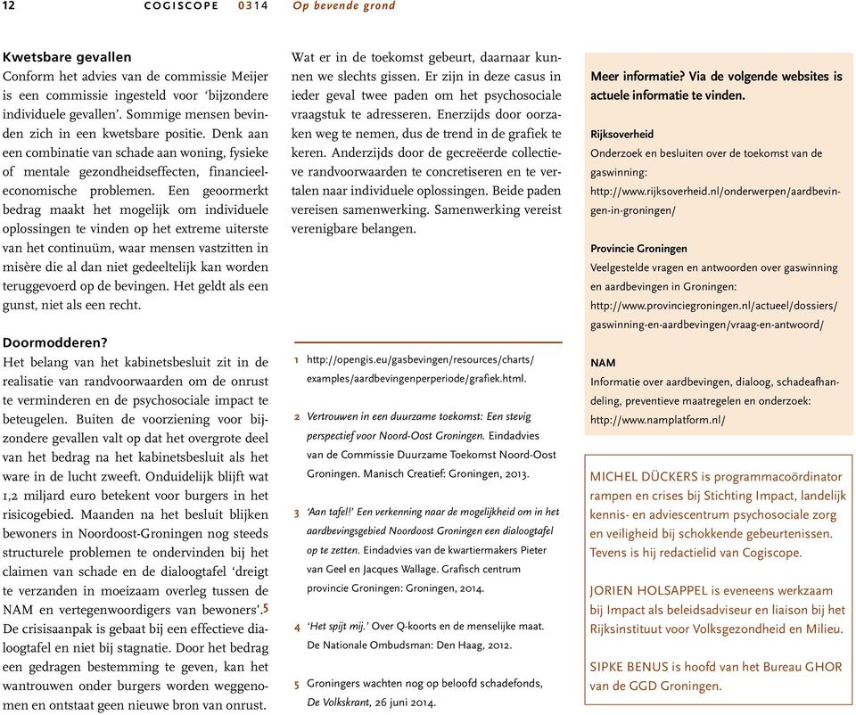 Een geoormerkt bedrag maakt het mogelijk om individuele oplossingen te vinden op het extreme uiterste van het continuüm, waar mensen vastzitten in misère die al dan niet gedeeltelijk kan worden