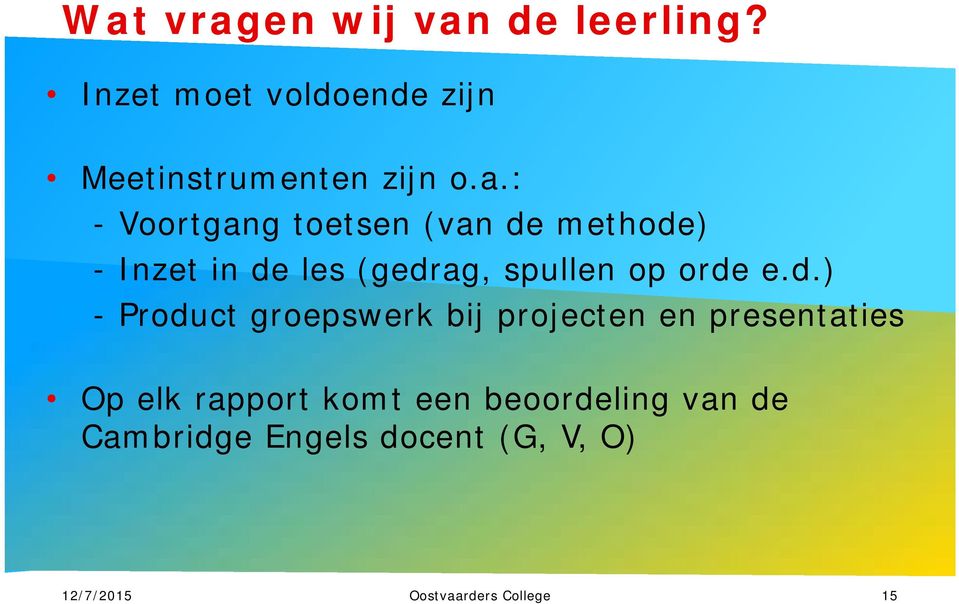 orde e.d.) - Product groepswerk bij projecten en presentaties Op elk rapport komt