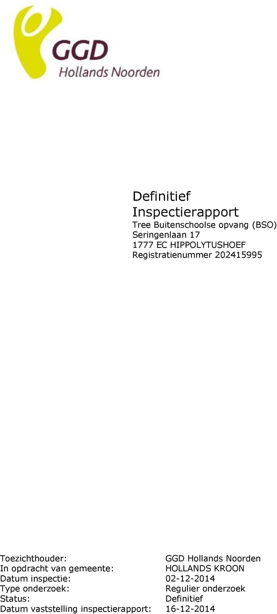 In opdracht van gemeente: HOLLANDS KROON Datum inspectie: 02-12-2014 Type onderzoek