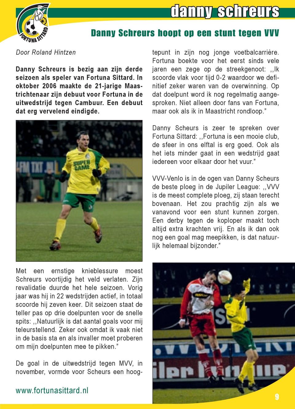 De goal in de uitwedstrijd tegen MVV, in november, vormde voor Scheurs een hoogtepunt in zijn nog jonge voetbalcarrière.