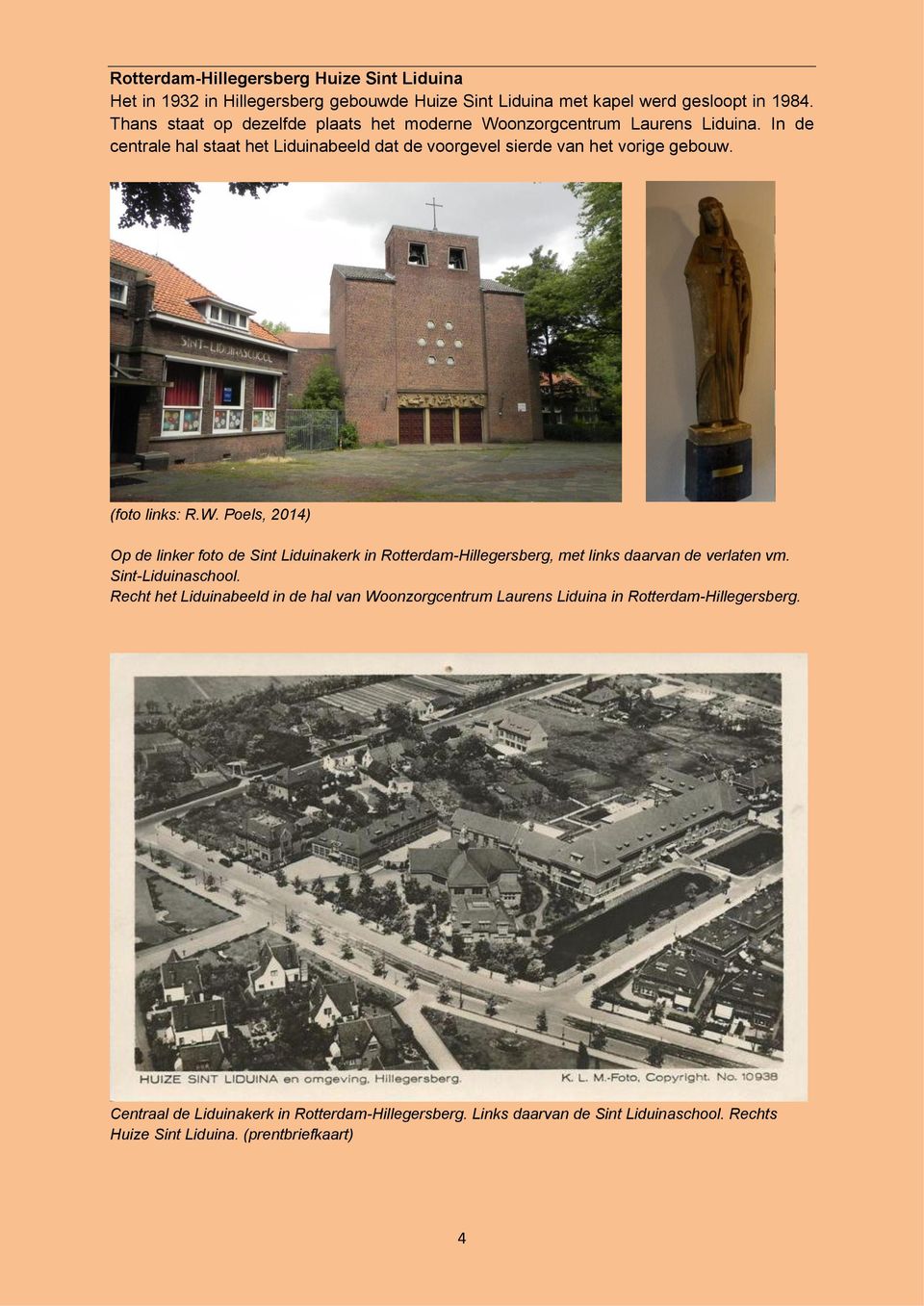 (foto links: R.W. Poels, 2014) Op de linker foto de Sint Liduinakerk in Rotterdam-Hillegersberg, met links daarvan de verlaten vm. Sint-Liduinaschool.