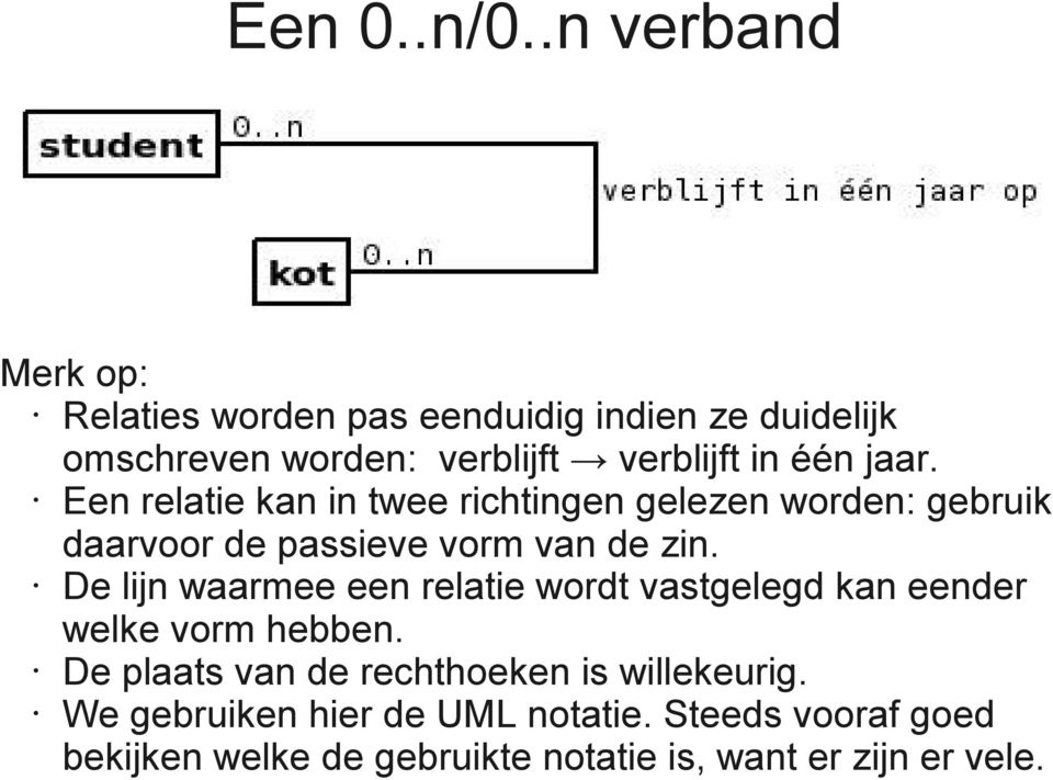 jaar. Een relatie kan in twee richtingen gelezen worden: gebruik daarvoor de passieve vorm van de zin.