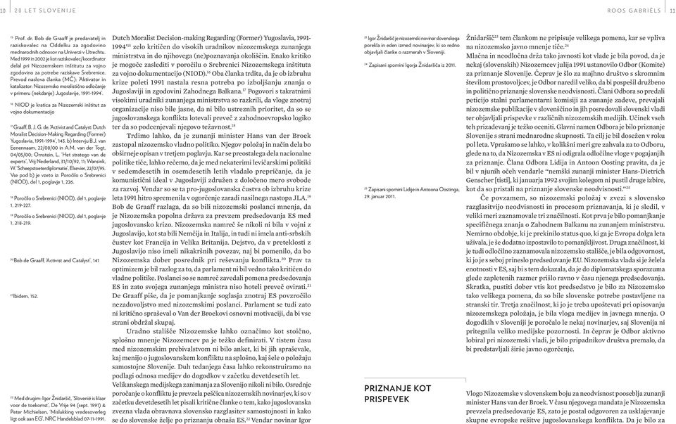 Prevod naslova članka (MČ): Aktivator in katalizator: Nizozemsko moralistično odločanje v primeru (nekdanje) Jugoslavije, 1991-1994.