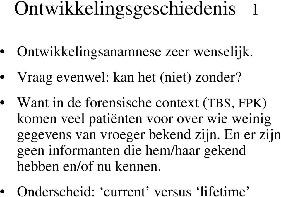 Want in de forensische context (TBS, FPK) komen veel patiënten voor over wie