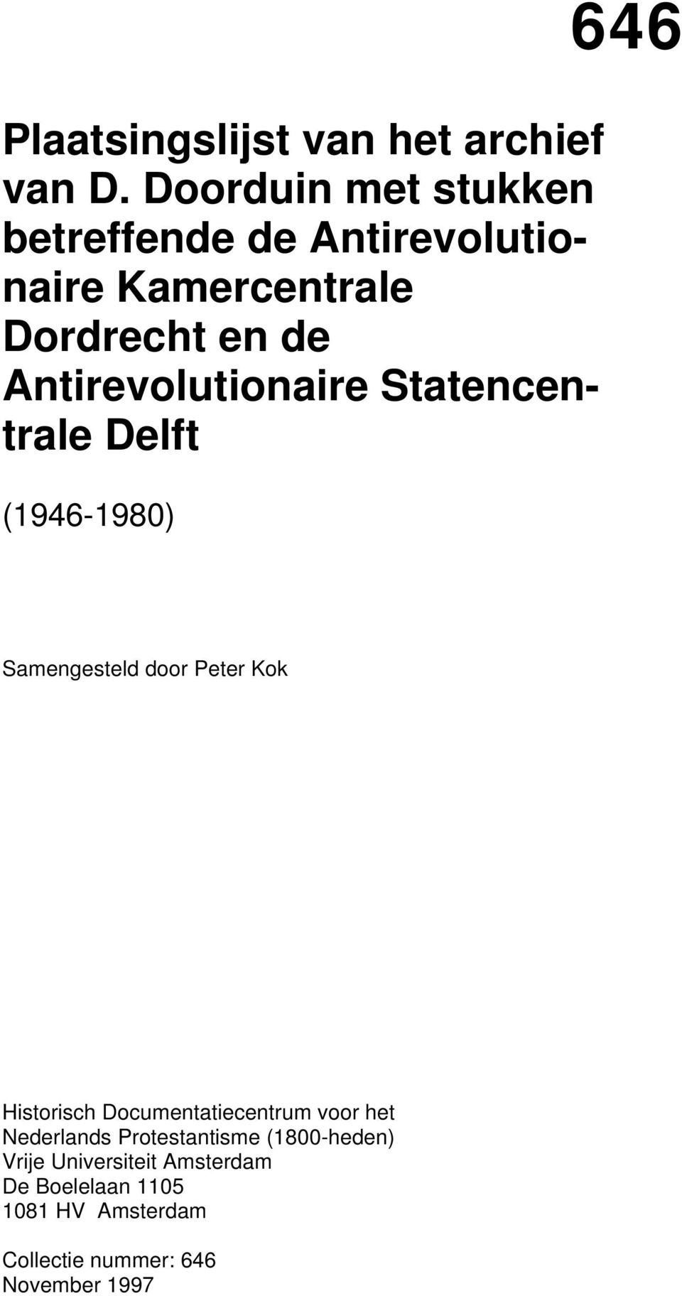 Antirevolutionaire Statencentrale Delft (1946-1980) 646 Samengesteld door Peter Kok Historisch
