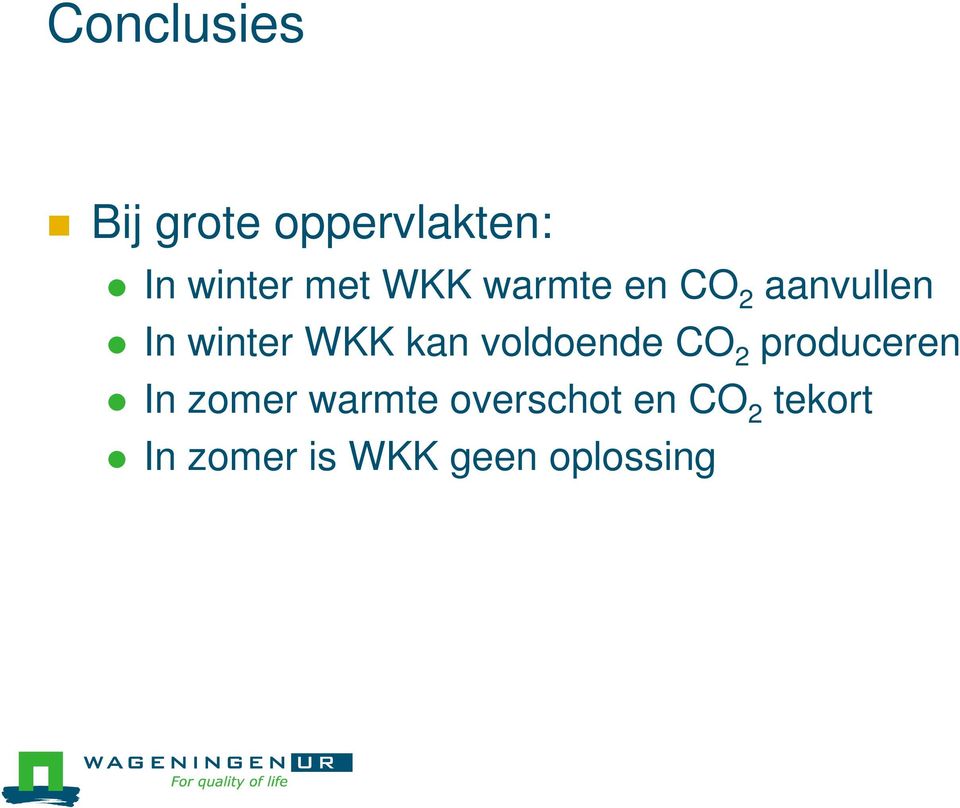 voldoende CO 2 produceren In zomer warmte