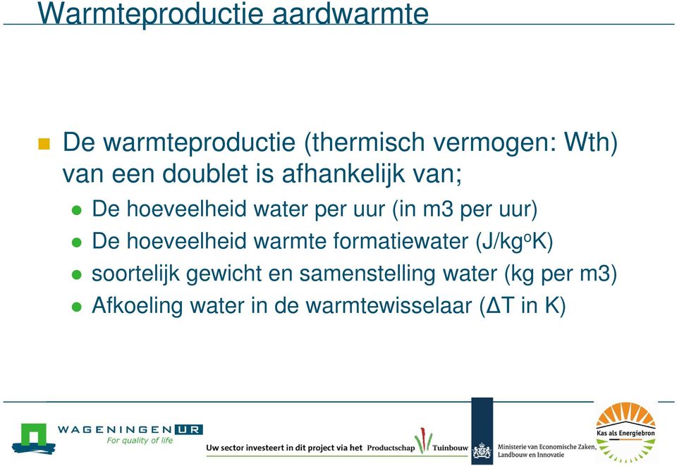 uur) De hoeveelheid warmte formatiewater (J/kg o K) soortelijk gewicht en