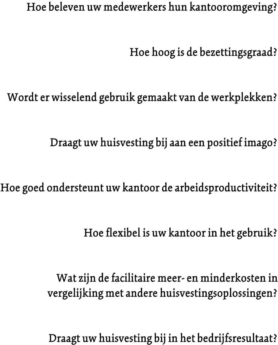 Hoe goed ondersteunt uw kantoor de arbeidsproductiviteit? Hoe flexibel is uw kantoor in het gebruik?