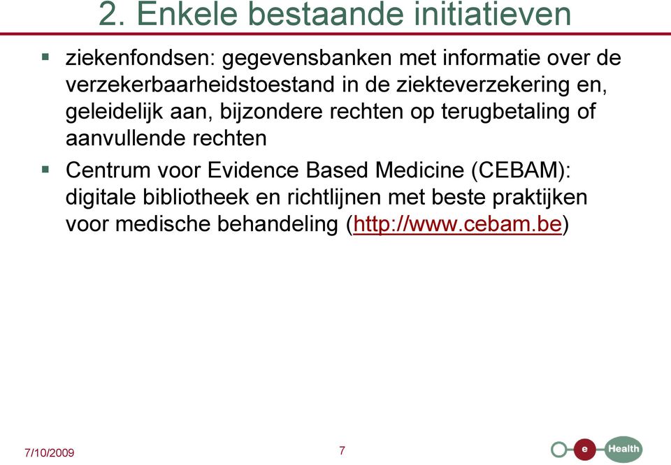 op terugbetaling of aanvullende rechten Centrum voor Evidence Based Medicine (CEBAM):