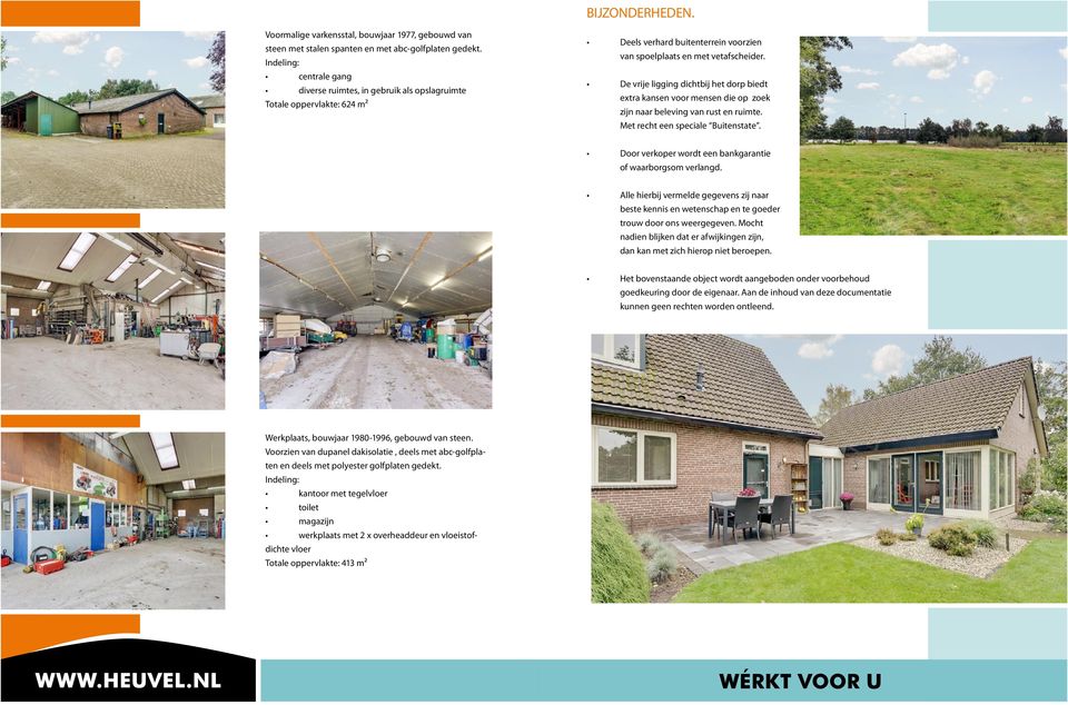 De vrije ligging dichtbij het dorp biedt extra kansen voor mensen die op zoek zijn naar beleving van rust en ruimte. Met recht een speciale Buitenstate.