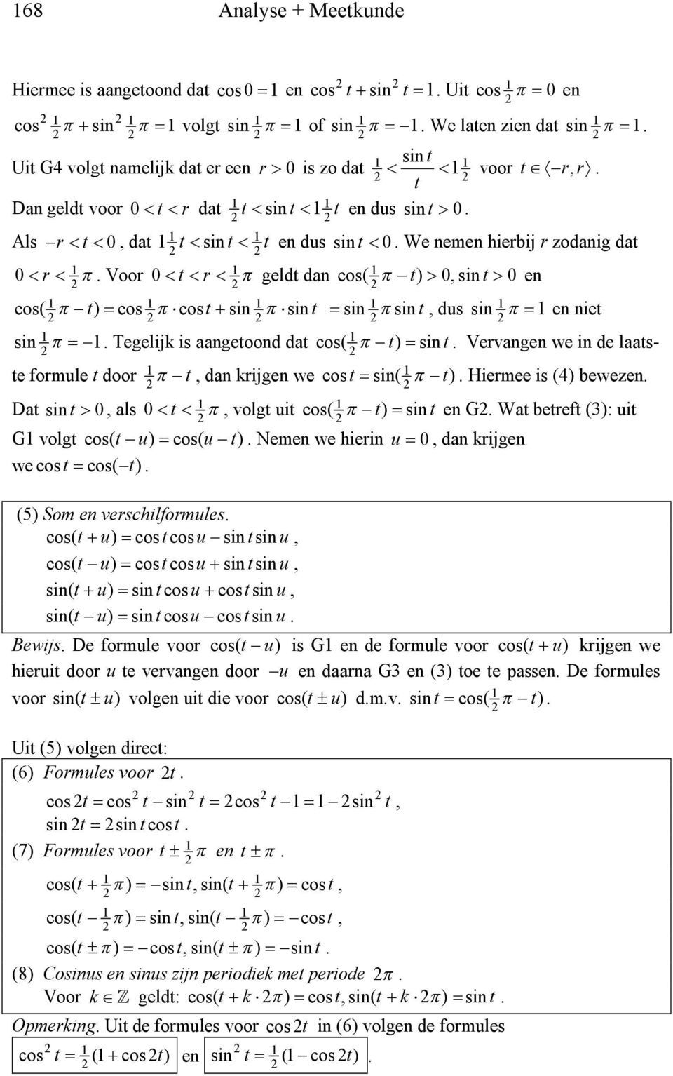 Vervangen we in de laase formule door, dan krijgen we cos sin( ) Hiermee is (4) bewezen Da sin 0, als 0, volg ui cos( ) sin en G Wa beref (3): ui G volg cos( u) cos( u ) Nemen we hierin u 0, dan