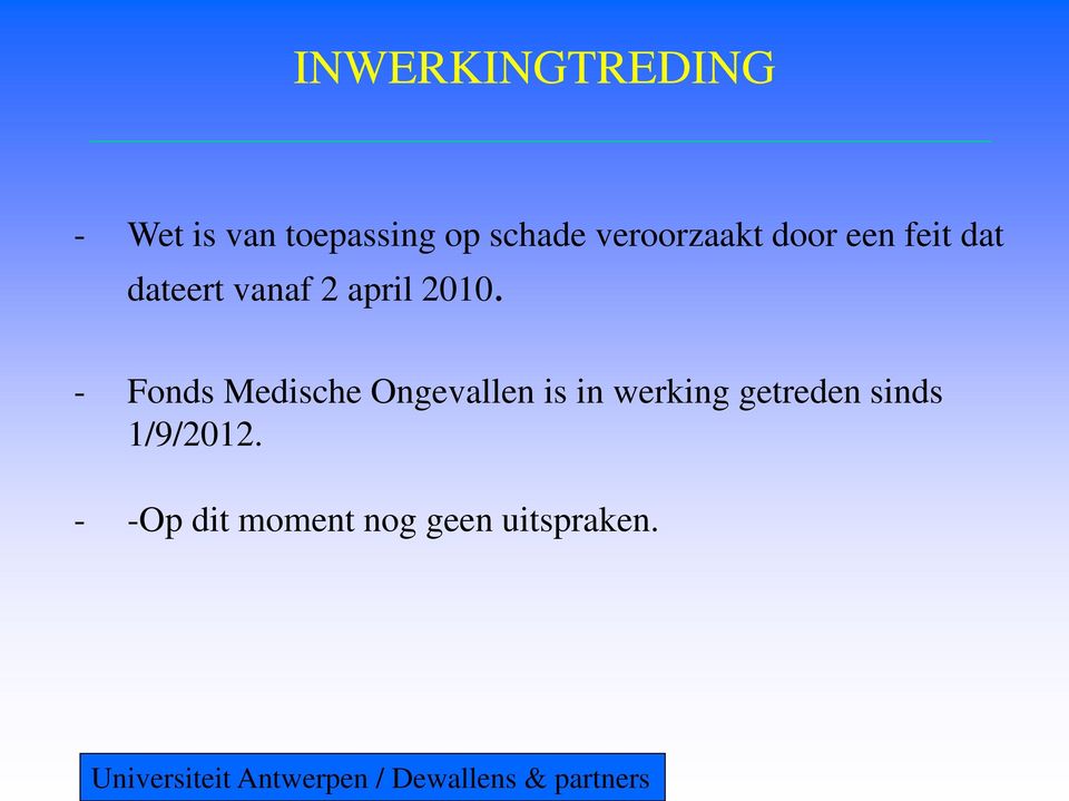 - Fonds Medische Ongevallen is in werking getreden sinds