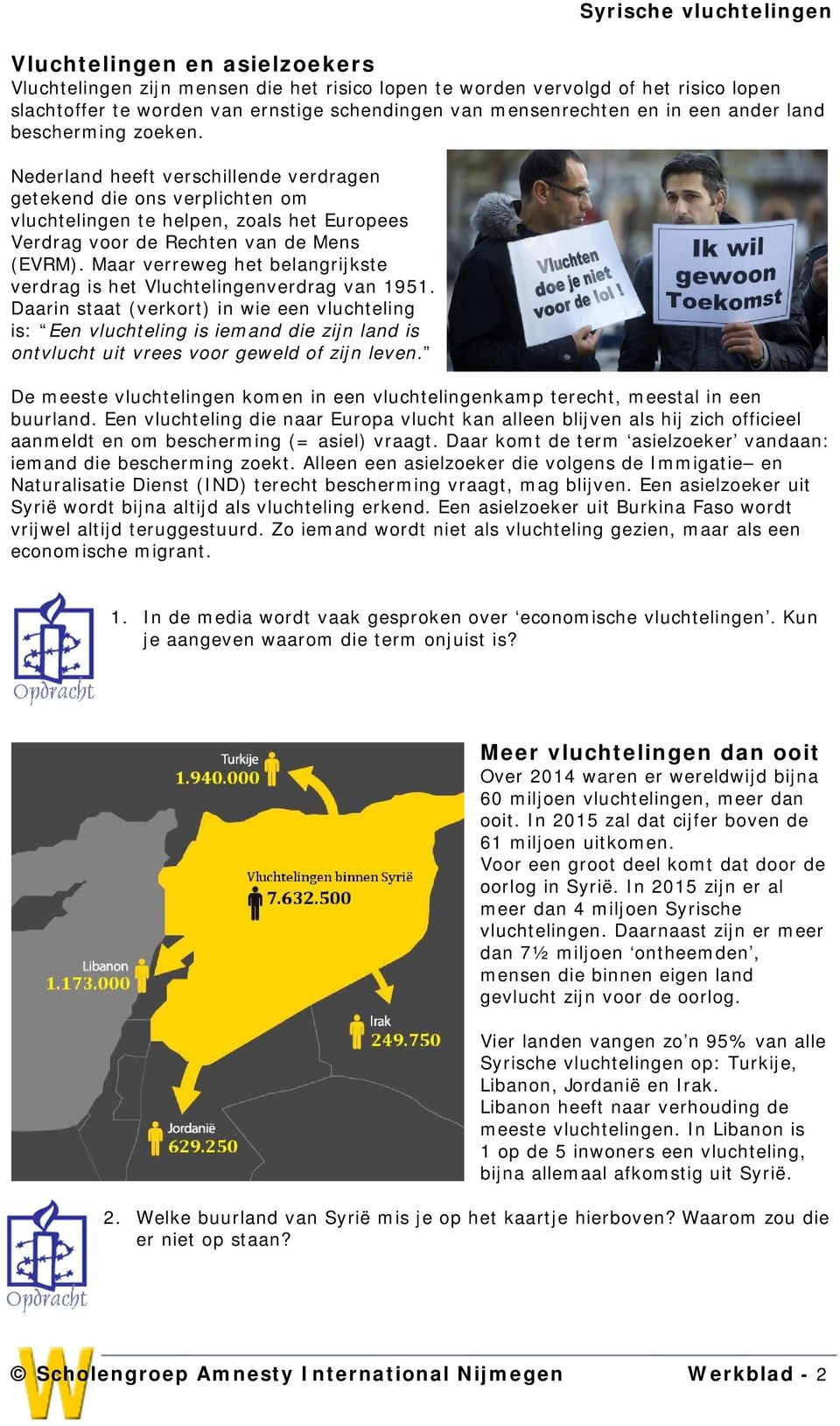 Maar verreweg het belangrijkste verdrag is het Vluchtelingenverdrag van 1951.