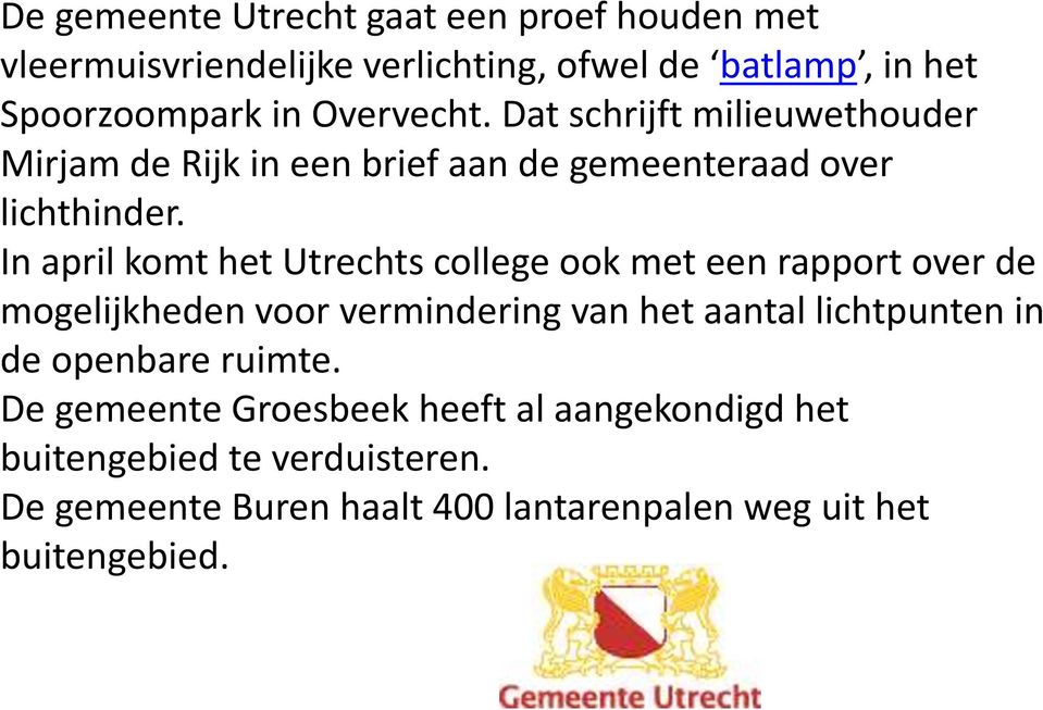 In april komt het Utrechts college ook met een rapport over de mogelijkheden voor vermindering van het aantal lichtpunten in de
