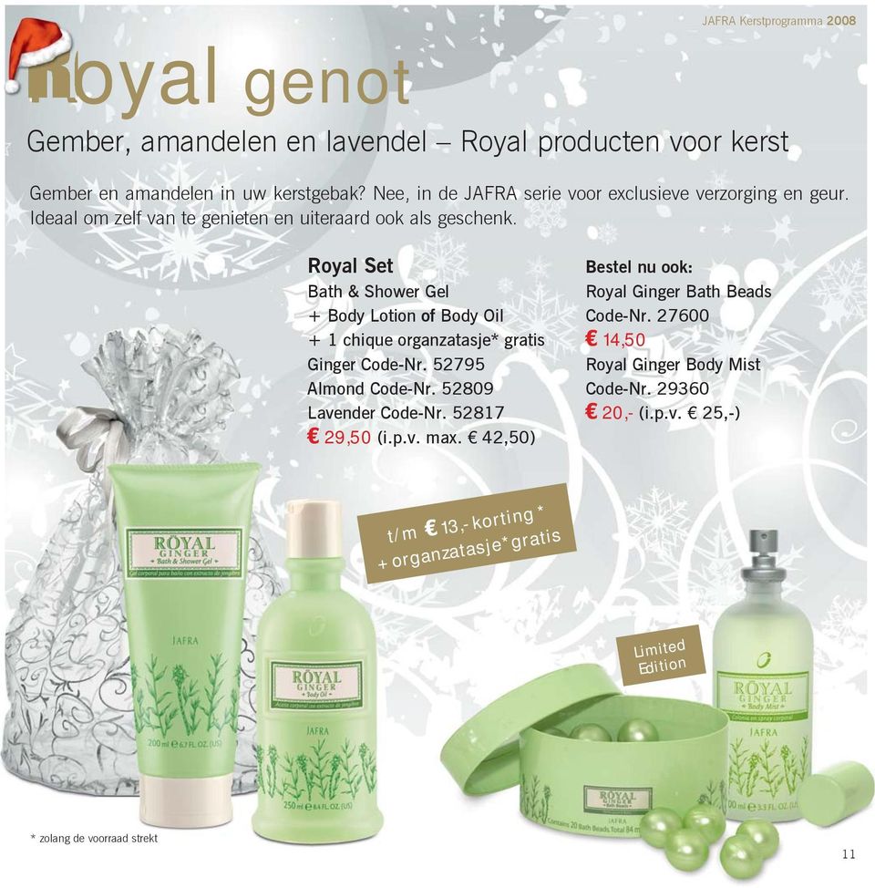 Royal Set Bath & Shower Gel + Body Lotion of Body Oil + 1 chique organzatasje* gratis Ginger Code-Nr. 52795 Almond Code-Nr. 52809 Lavender Code-Nr.