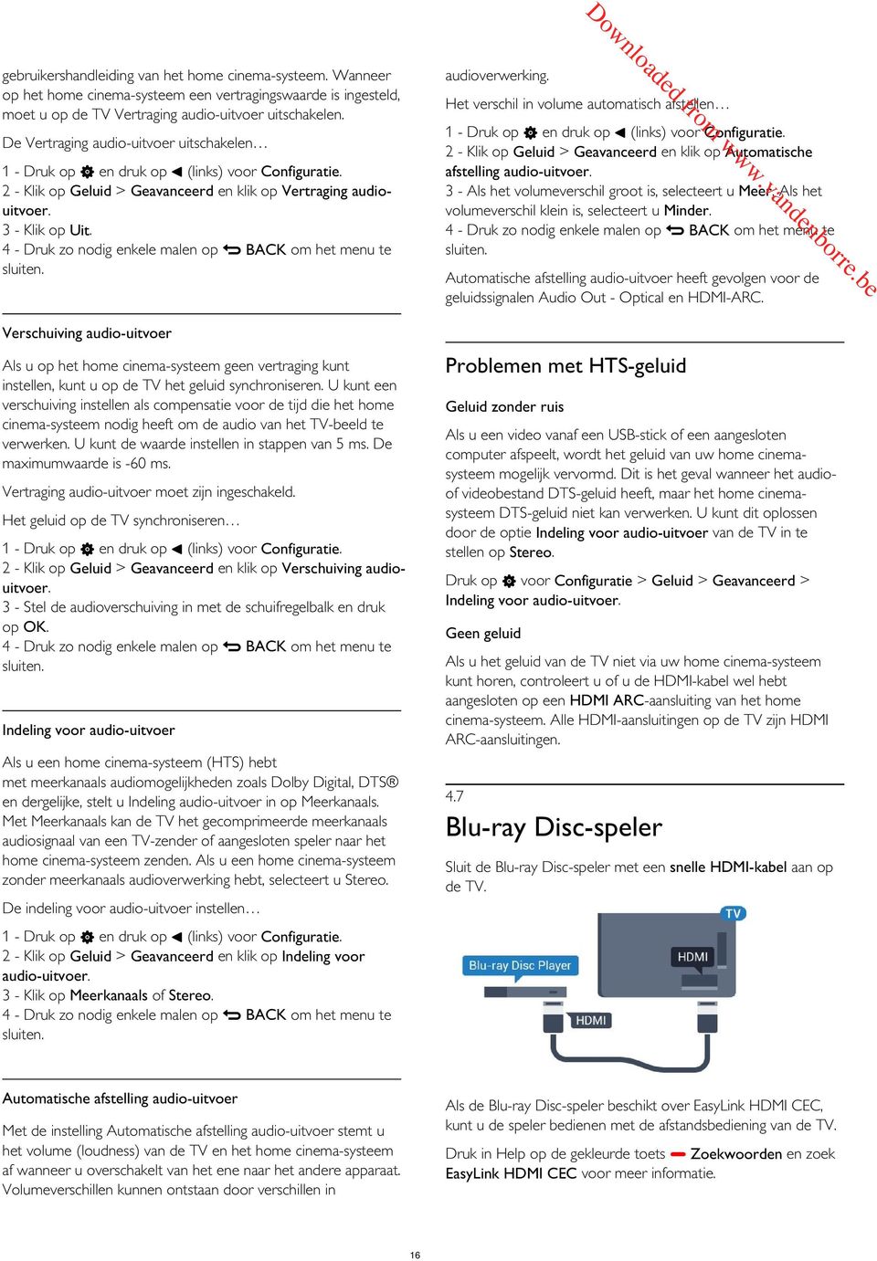 Vtagig auio-uitvo uitschakl 1 - uk op uk op (liks) voo Cofiguati. 2 - Klik op Glui > Gavc klik op Vtagig auiouitvo. 3 - Klik op Uit. 4 - uk zo oig kl al op BACK o ht u t sluit.