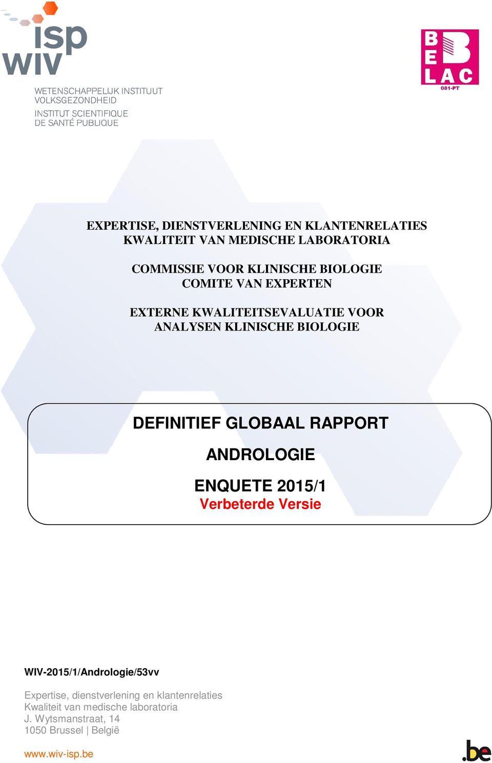 DEFINITIEF GLOBAAL RAPPORT ANDROLOGIE ENQUETE 2015/1 Verbeterde Versie WIV-2015/1/Andrologie/53vv Expertise,