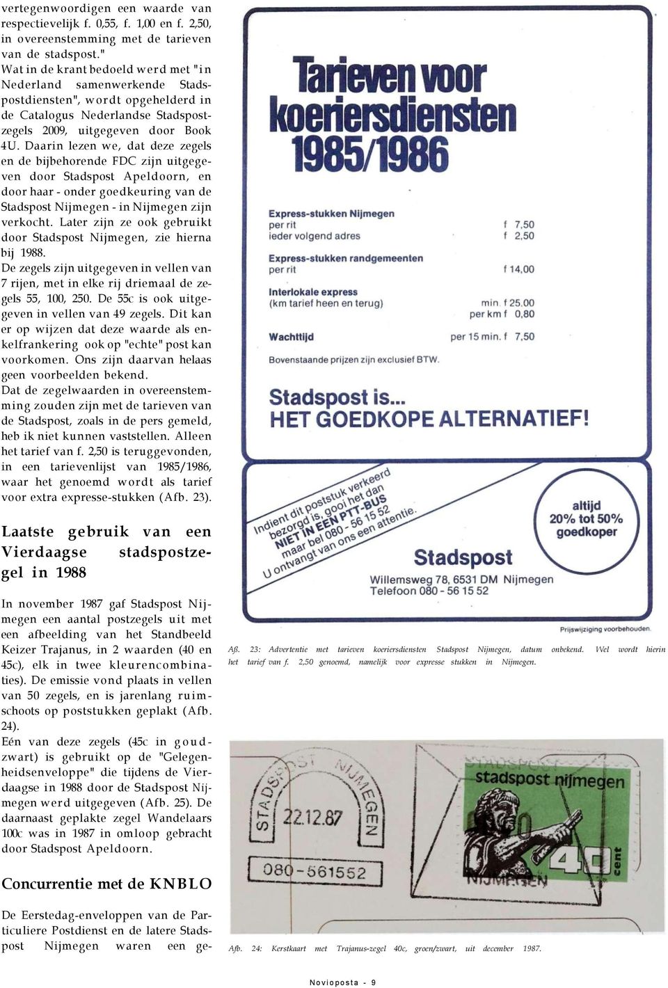 Daarin lezen we, dat deze zegels en de bijbehorende FDC zijn uitgegeven door Stadspost Apeldoorn, en door haar - onder goedkeuring van de Stadspost Nijmegen - in Nijmegen zijn verkocht.