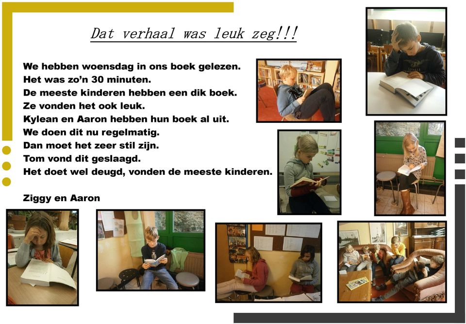 Ze vonden het ook leuk. Kylean en Aaron hebben hun boek al uit.