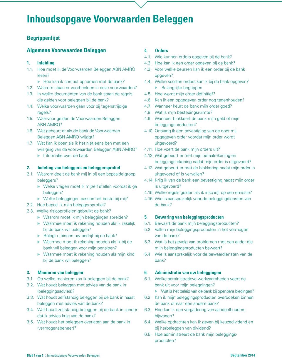 1.5. Waarvoor gelden de Voorwaarden Beleggen ABN AMRO? 1.6. Wat gebeurt er als de bank de Voorwaarden Beleggen ABN AMRO wijzigt? 1.7.