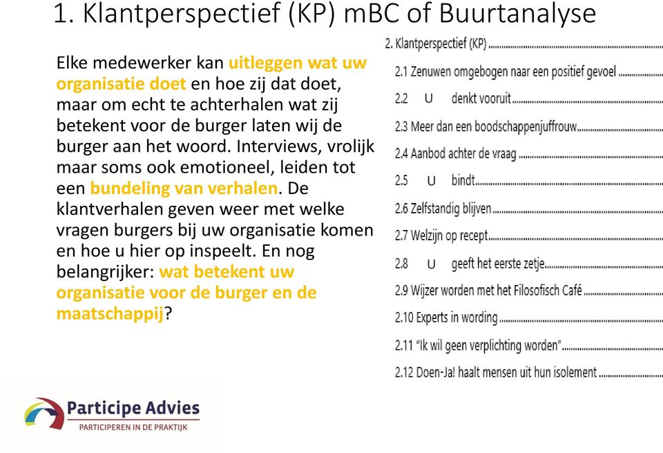 Interviews, vrolijk maar soms ook emotioneel, leiden tot een bundeling van verhalen.