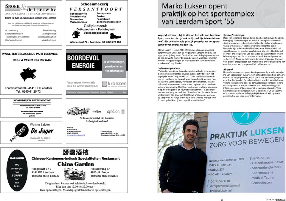 Marko Luksen is in juli 2013 afgestudeerd aan de opleiding oefentherapie Cesar aan de Hogeschool Utrecht en is nu zijn eigen praktijk begonnen.
