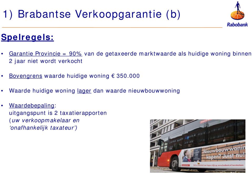 waarde huidige woning 350.