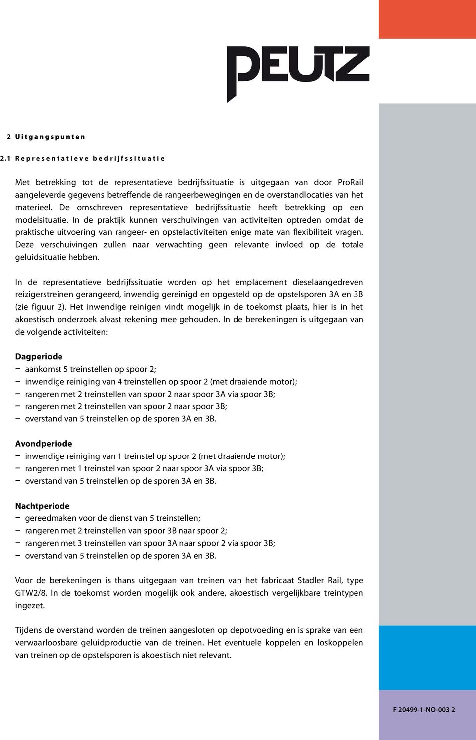 rangeerbewegingen en de overstandlocaties van het materieel. De omschreven representatieve bedrijfssituatie heeft betrekking op een modelsituatie.