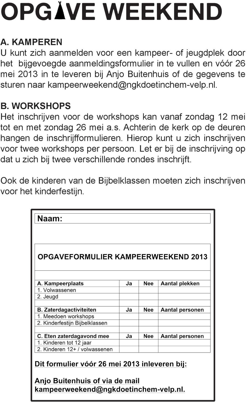 Buitenhuis of de gegevens te sturen naar kampeerweekend@ngkdoetinchem-velp.nl. B.