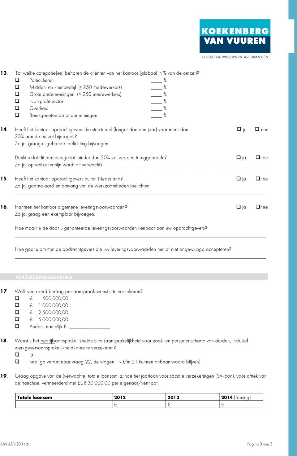 Heeft het kantoor opdrachtgevers die structureel (langer dan een jaar) voor meer dan nee 20% aan de omzet bijdragen? Denkt u dat dit percentage tot minder dan 20% zal worden teruggebracht?