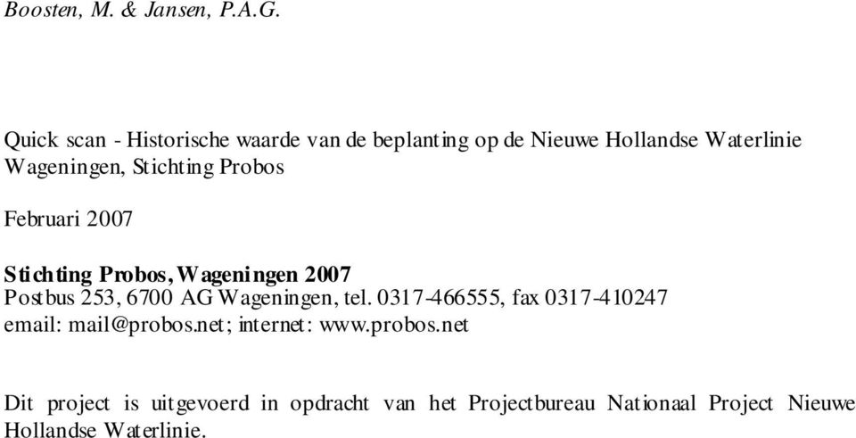 Stichting Probos Februari 2007 Stichting Probos, Wageningen 2007 Postbus 253, 6700 AG Wageningen, tel.