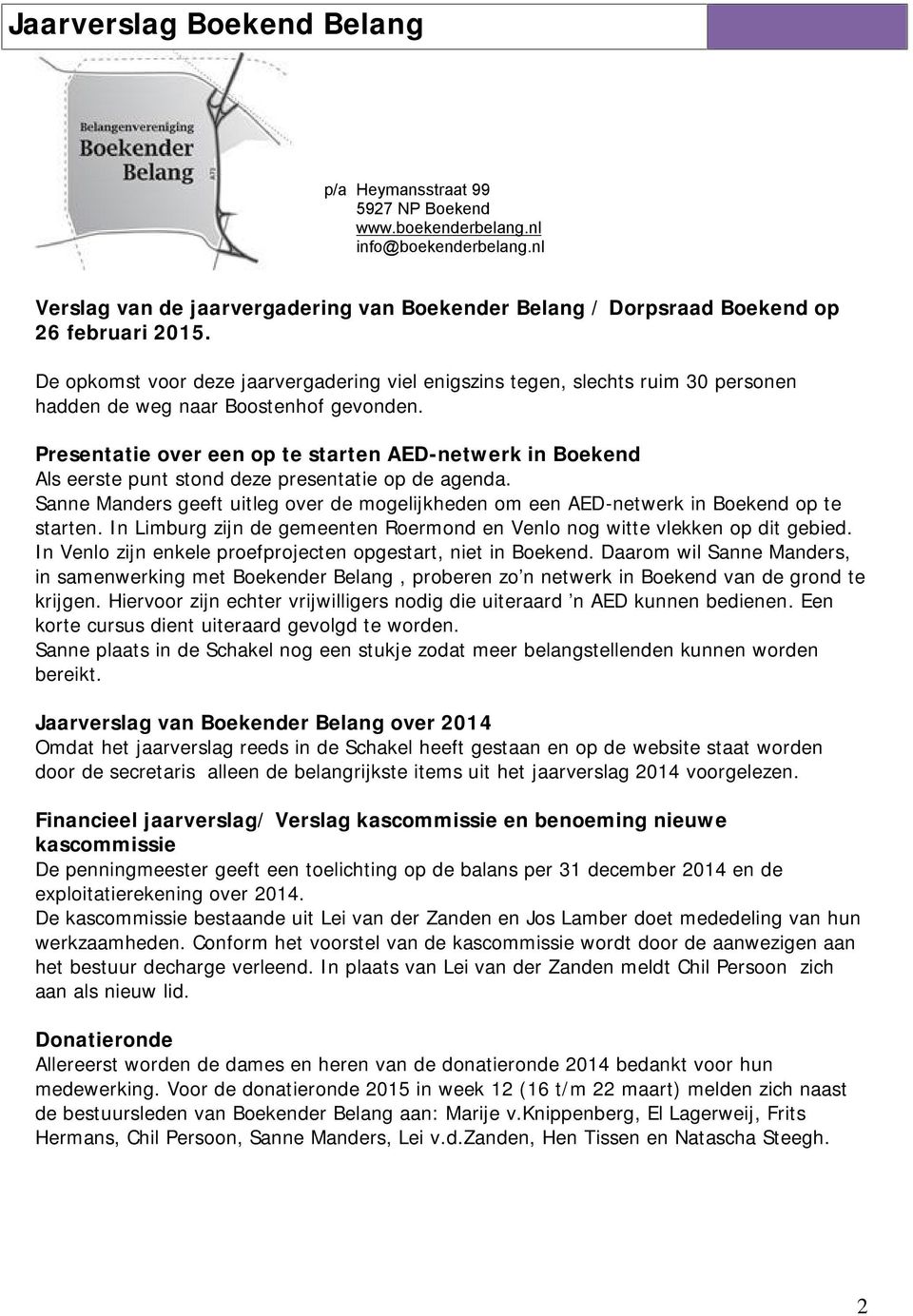 Presentatie over een op te starten AED-netwerk in Boekend Als eerste punt stond deze presentatie op de agenda.