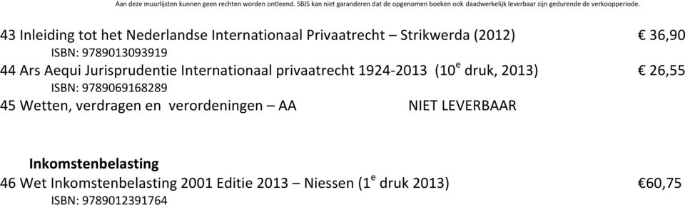 2013) 26,55 ISBN: 9789069168289 45 Wetten, verdragen en verordeningen AA NIET LEVERBAAR