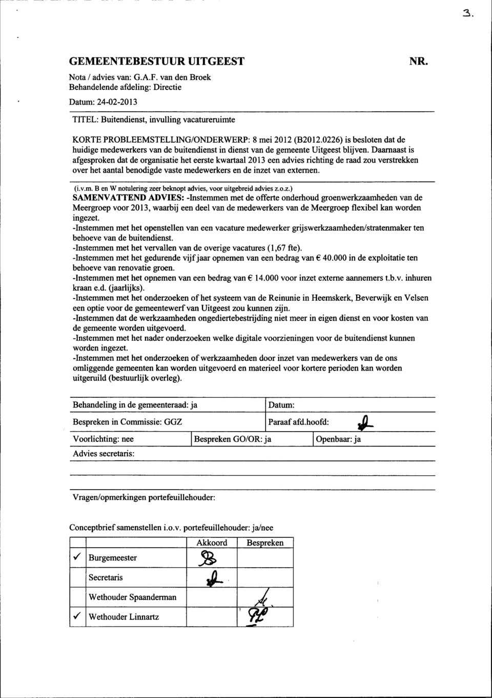 0226) is besloten dat de huidige medewerkers van de buitendienst in dienst van de gemeente Uitgeest blijven.