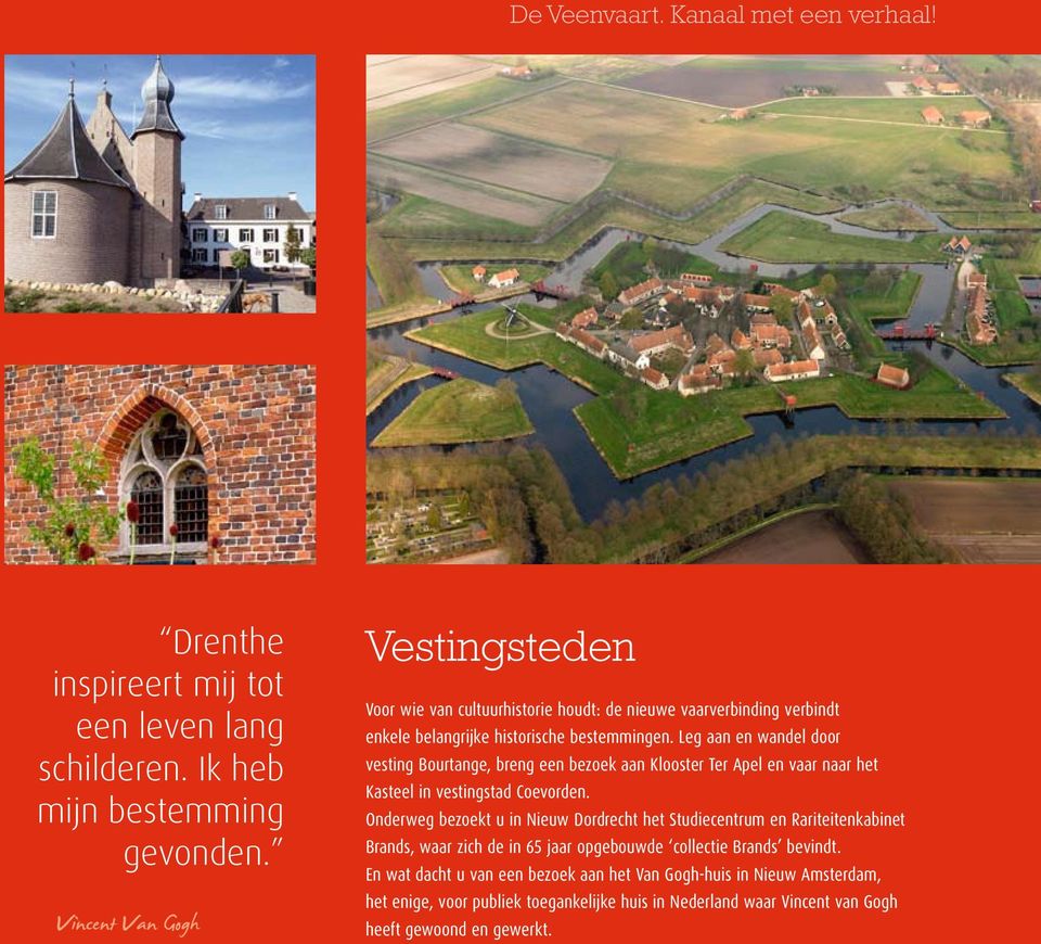 Leg aan en wandel door vesting Bourtange, breng een bezoek aan Klooster Ter Apel en vaar naar het Kasteel in vestingstad Coevorden.