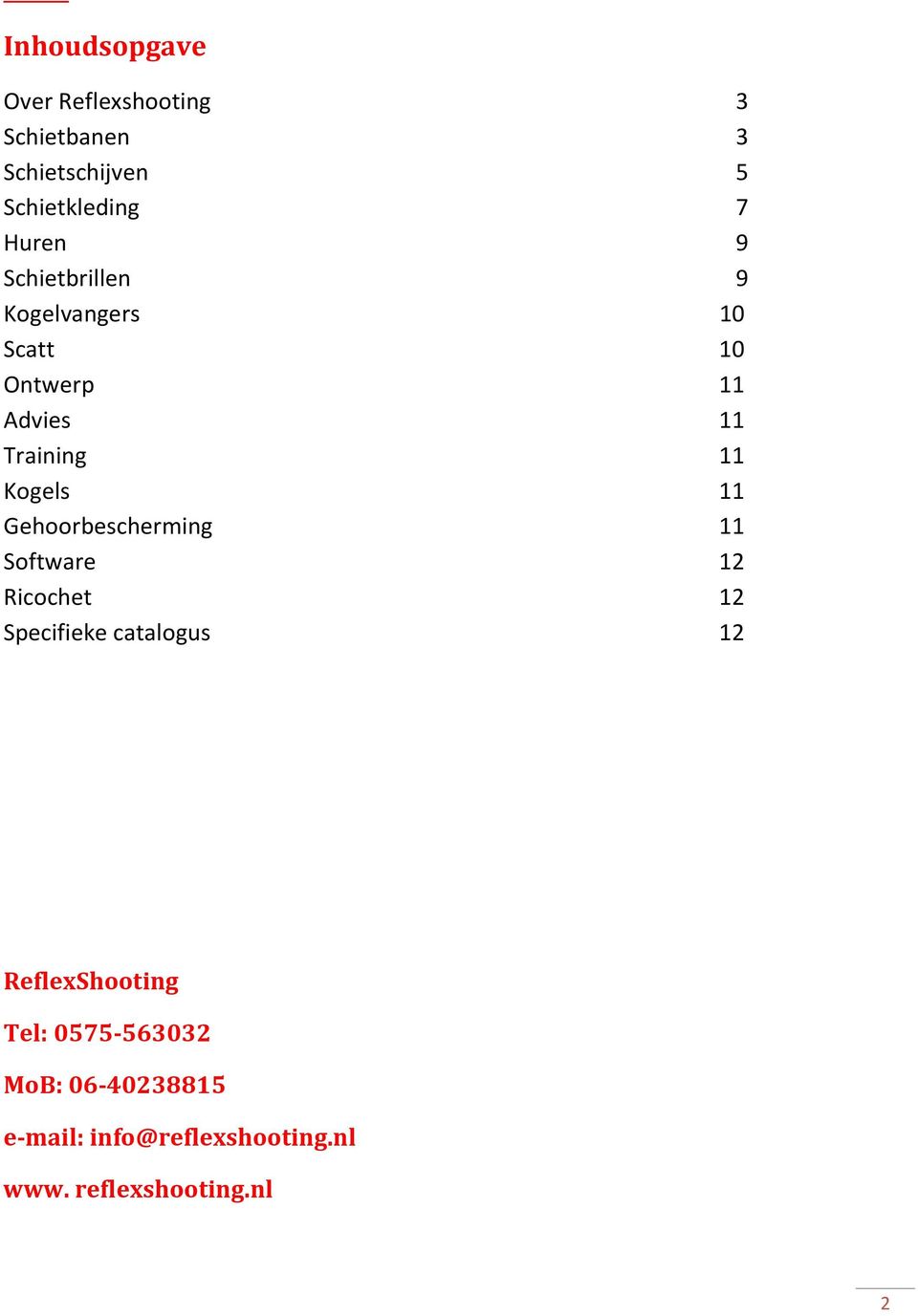 Kogels 11 Gehoorbescherming 11 Software 12 Ricochet 12 Specifieke catalogus 12